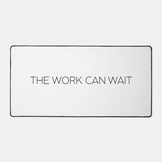 The Work Can Wait Large Minimalist Typographic Schreibtischunterlage (Vorderseite)