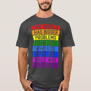 The World Has Bigger Problems LGBT Community Gay P T-Shirt