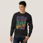 The World Is A Better Place With You In It Aesthet Sweatshirt (Vorne ganz)