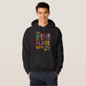 The World Is A Better Place With You In It Hoodie (Vorne ganz)