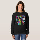 The World Is A Better Place With You In It Positiv Sweatshirt (Vorne ganz)