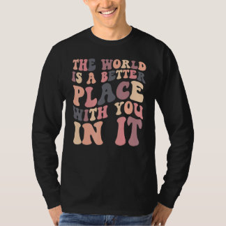 The World Is A Better Place With You In It Retro G T-Shirt