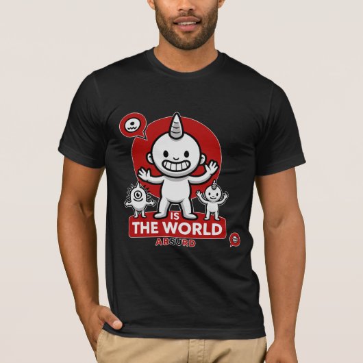The World Is Absurd Unicorn Monster Funny Existent T-Shirt (Vorderseite)