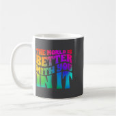 The World Is Better With You In It Mental Health A Kaffeetasse (Links)