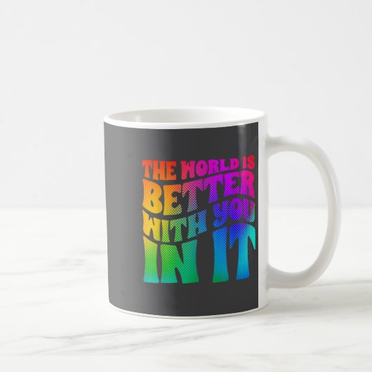 The World Is Better With You In It Mental Health A Kaffeetasse (Rechts)