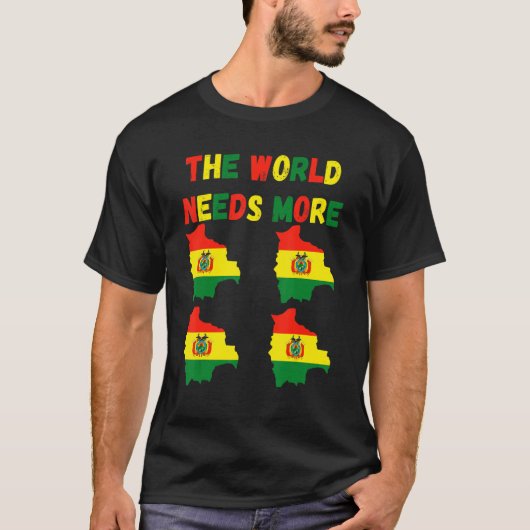 The World Needs More Bolivia Bolivian T-Shirt (Vorderseite)