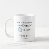 The World Needs More Dentist Like You Personalized Kaffeetasse (Links)
