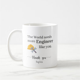 The World Needs More Engineers Like You Personaliz Kaffeetasse