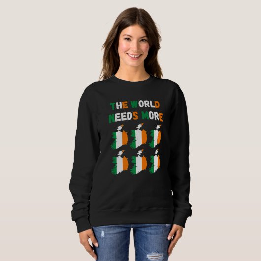 The World Needs More Ireland Irish Sweatshirt (Vorne ganz)