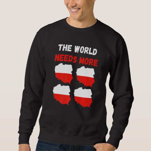 The World Needs More Poland Polish   Sweatshirt (Vorderseite)