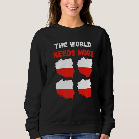 The World Needs More Poland Polish   Sweatshirt (Vorderseite)