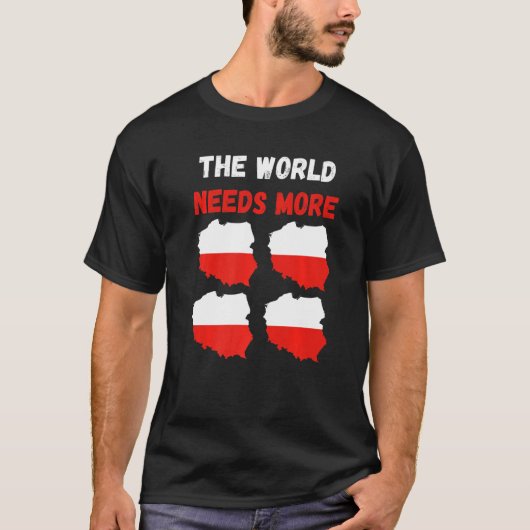The World Needs More Poland Polish   T-Shirt (Vorderseite)