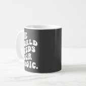 The World Needs Your Magic Motivational Retro  Kaffeetasse (Vorderseite Links)