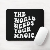 The World Needs Your Magic Motivational Retro  Mousepad (Mit Mouse)