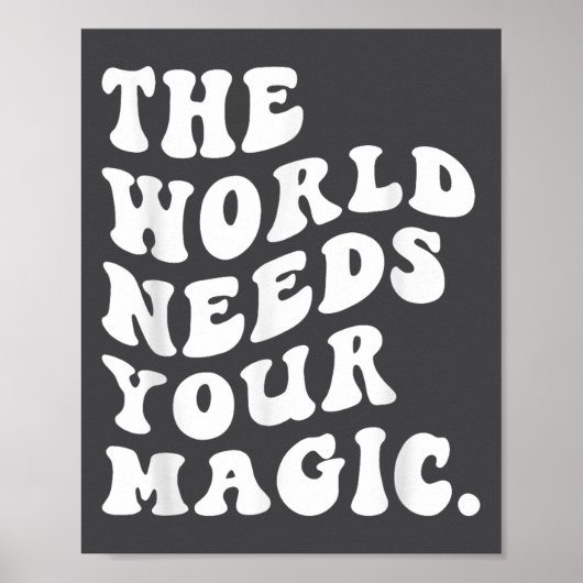 The World Needs Your Magic Motivational Retro Poster (Vorne)