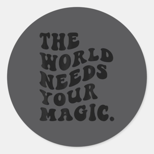 The World Needs Your Magic Motivational Retro Runder Aufkleber (Vorderseite)