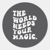 The World Needs Your Magic Motivational Retro Runder Aufkleber (Vorderseite)