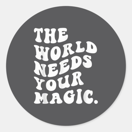The World Needs Your Magic Motivational Retro  Runder Aufkleber (Vorderseite)