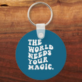 The World Needs Your Magic Motivational Retro  Schlüsselanhänger (Vorderseite)