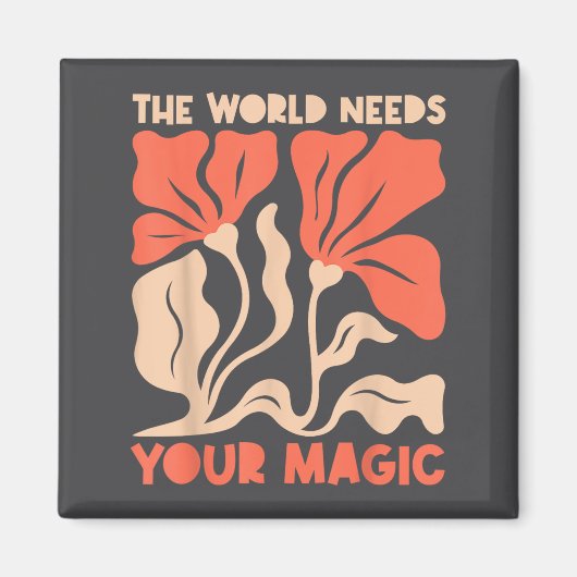 The World Needs Your Magic Retro Floral Sitive Mot Magnet (Vorne)