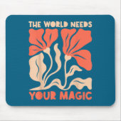 The World Needs Your Magic Retro Floral Sitive Mot Mousepad (Vorne)