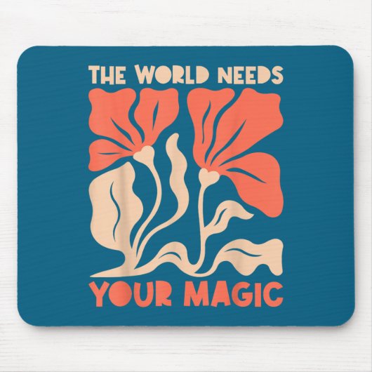The World Needs Your Magic Retro Floral Sitive Mot Mousepad (Vorne)