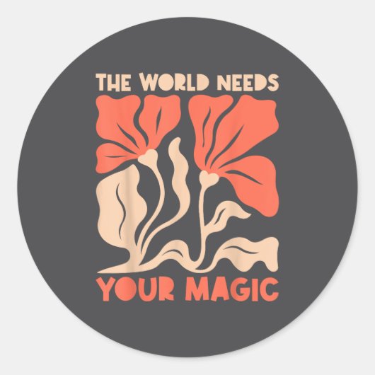 The World Needs Your Magic Retro Floral Sitive Mot Runder Aufkleber (Vorderseite)