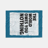 The World Owes You Nothing Inspriational Motivatio Fleecedecke (Vorderseite (Horizontal))