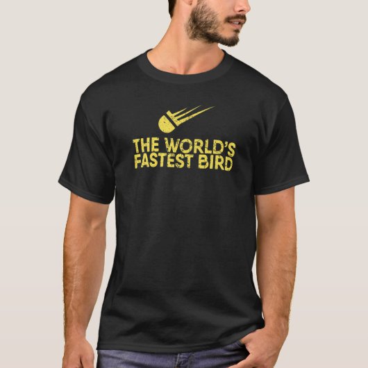 The World's Fastest Bird For Badminton Player Or F T-Shirt (Vorderseite)