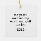 the year I realized my worth and quit my job Keramikornament (Vorderseite)