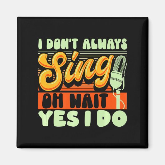 Theater Broadway Musical I Dont Always Sing Magnet (Vorne)