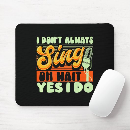 Theater Broadway Musical I Dont Always Sing Mousepad (Mit Mouse)