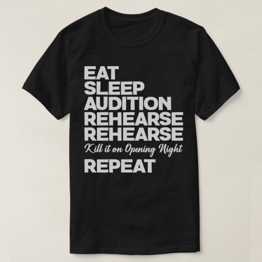 Theater Funny essen schlafend Audition Rehearse Re T-Shirt (Design vorne)