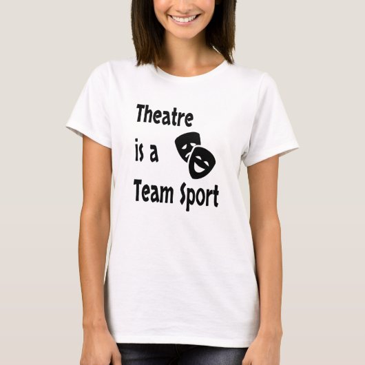Theater ist ein Team Sport, Schauspiel, Schauspiel T-Shirt (Vorderseite)