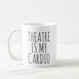 Theater ist mein Cardio Funny Drama Sprichwort Kaffeetasse