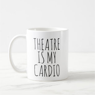 Theater ist mein Cardio Funny Drama Sprichwort Kaffeetasse