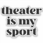 Theater ist mein Sport | Funny Zitat für Schauspie Aufkleber (Vorderseite)