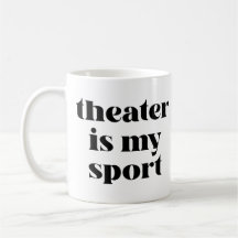 Theater ist mein Sport | Funny Zitat für Schauspie