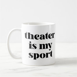 Theater ist mein Sport | Funny Zitat für Schauspie Kaffeetasse