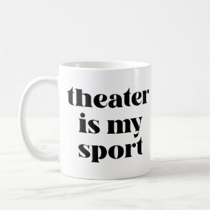 Theater ist mein Sport   Funny Zitat für Schauspie Kaffeetasse
