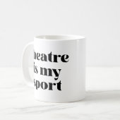 Theater ist mein Sport | Funny Zitat für Schauspie Kaffeetasse (Vorderseite Links)