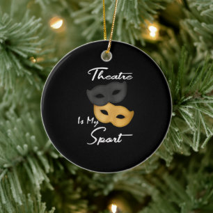 Theater ist mein Sport   Geschenk für Theater Keramik Ornament