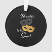Theater ist mein Sport| Geschenk für Theater Ornament (Vorderseite)