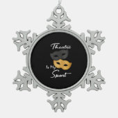Theater ist mein Sport| Geschenk für Theater Schneeflocken Zinn-Ornament (Vorderseite)