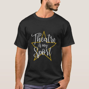 Theater ist mein Sport Musical Jugend Theater Thes T-Shirt