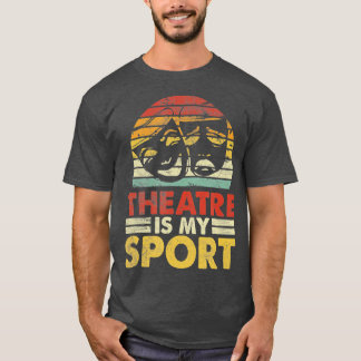 Theater ist mein Sport Schauspieler Musical Theate T-Shirt