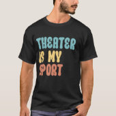 Theater ist mein Sport T-Shirt (Vorderseite)