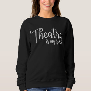 Theater ist mein Sport-T-Shirt Broadway Lover Gesc Sweatshirt