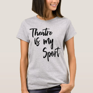 Theater ist mein Zitat von der Schauspielerin T-Shirt