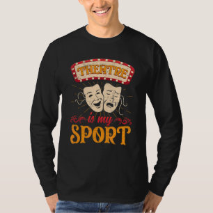 Theater ist meine Sport Drama Theater Musical Scha T-Shirt